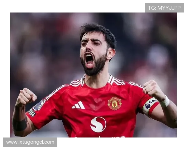 布鲁诺中场核心价值持续提升，助力曼联重回竞争力增强阶段